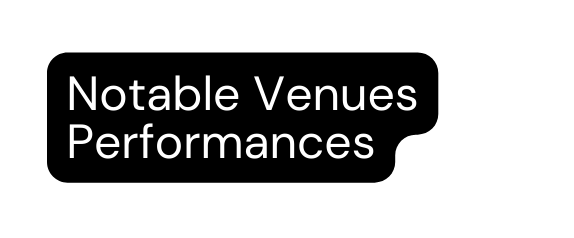 Notable Venues Performances